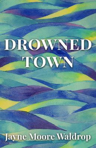 Carte Drowned Town Waldrop Jayne Moore