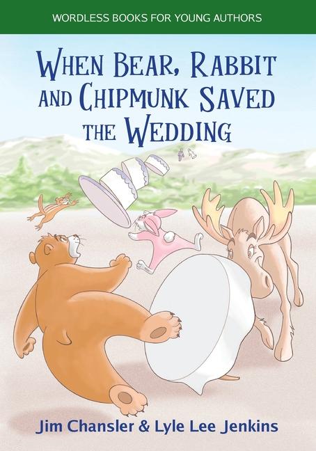 Book When Bear, Rabbit and Chipmunk Saved the Wedding Lyle Lee Jenkins