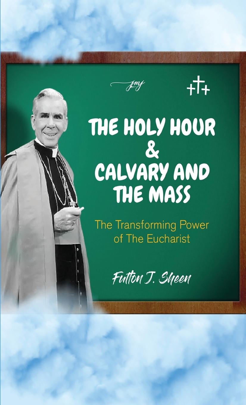 Knjiga The Holy Hour and Calvary and the Mass Allan Smith