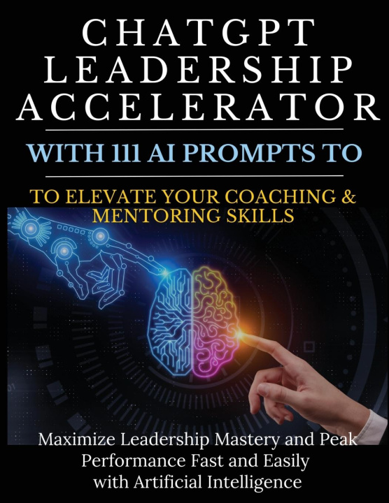 Βιβλίο ChatGPT Leadership Accelerator with 111 AI Prompts to Elevate Your Coaching & Mentoring Skills Mindscape Artwork Publishing