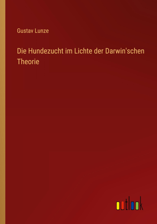 Kniha Die Hundezucht im Lichte der Darwin'schen Theorie 