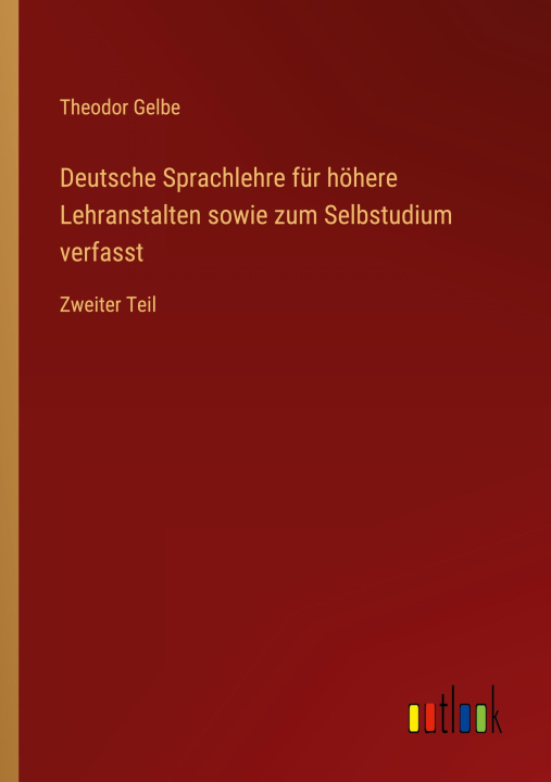 Könyv Deutsche Sprachlehre für höhere Lehranstalten sowie zum Selbstudium verfasst 