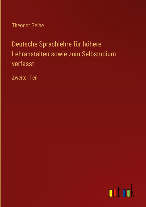 Könyv Deutsche Sprachlehre für höhere Lehranstalten sowie zum Selbstudium verfasst 