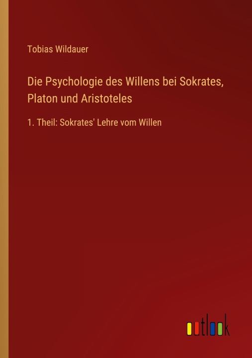 Buch Die Psychologie des Willens bei Sokrates, Platon und Aristoteles 