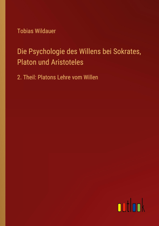 Kniha Die Psychologie des Willens bei Sokrates, Platon und Aristoteles 