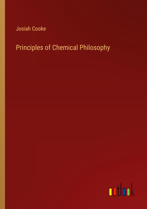 Kniha Principles of Chemical Philosophy 