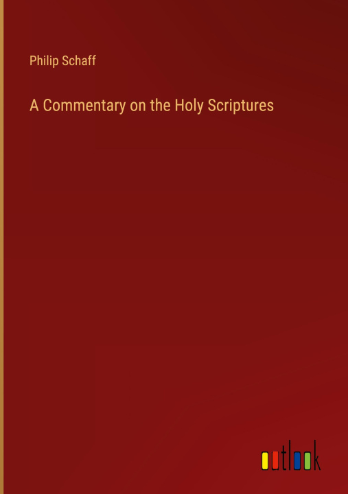 Knjiga A Commentary on the Holy Scriptures Philip Schaff