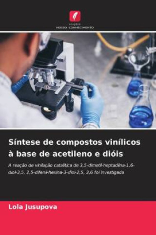 Buch Síntese de compostos vinílicos ? base de acetileno e dióis Lola Jusupova
