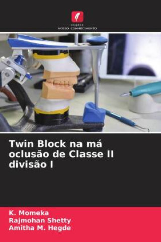Kniha Twin Block na má oclus?o de Classe II divis?o I Rajmohan Shetty