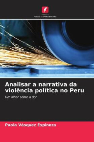 Buch Analisar a narrativa da viol?ncia política no Peru Paola Vásquez Espinoza