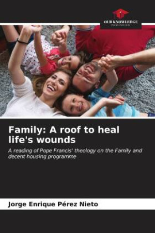 Buch Family: A roof to heal life's wounds Jorge Enrique Pérez Nieto
