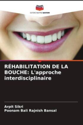 Buch RÉHABILITATION DE LA BOUCHE: L'approche interdisciplinaire Poonam Bali Rajnish Bansal