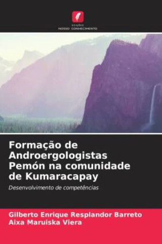 Knjiga Formaç?o de Androergologistas Pemón na comunidade de Kumaracapay Aixa Maruiska Viera
