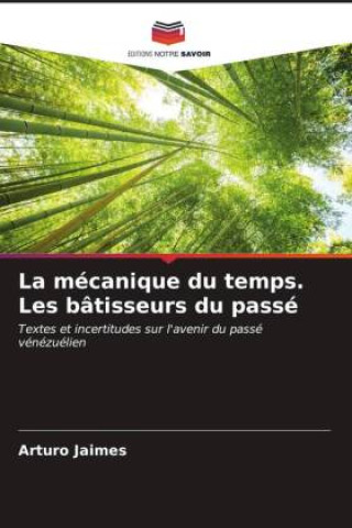 Buch La mécanique du temps. Les bâtisseurs du passé Arturo Jaimes