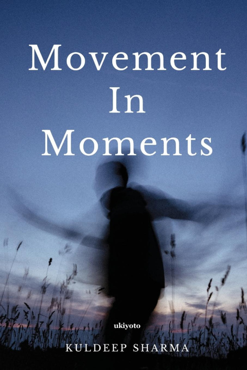 Knjiga Movement In Moments Kuldeep Sharma
