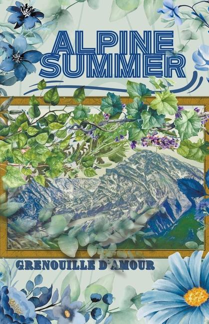 Knjiga Alpine Summer Grenouille D'Amour