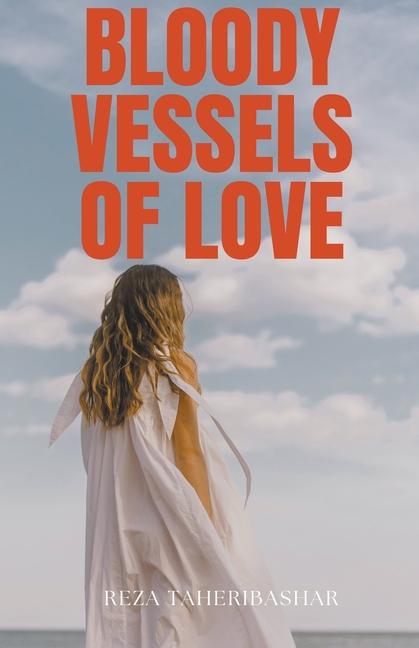 Knjiga Bloody Vessels Of Love Reza Taheribashar