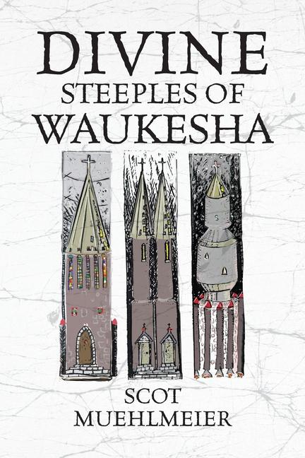 Knjiga Divine Steeples of Waukesha Scot Muehlmeier