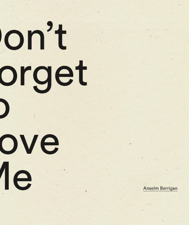 Boek Don't Forget to Love Me Anselm Berrigan