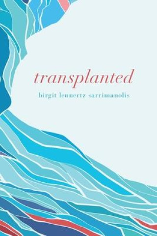 Knjiga Transplanted Birgit Lennertz Sarrimanolis