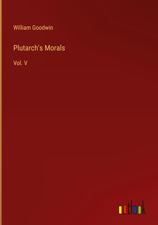 Kniha Plutarch's Morals William Goodwin