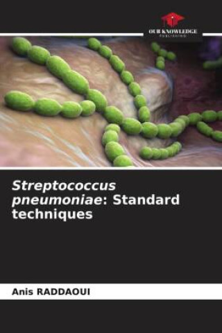 Knjiga Streptococcus pneumoniae: Standard techniques Anis RADDAOUI