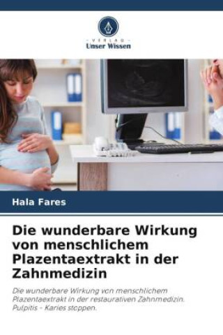 Buch Die wunderbare Wirkung von menschlichem Plazentaextrakt in der Zahnmedizin Hala Fares