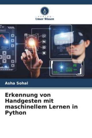 Книга Erkennung von Handgesten mit maschinellem Lernen in Python Asha Sohal
