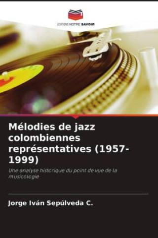 Buch Mélodies de jazz colombiennes représentatives (1957-1999) Jorge Iván Sepúlveda C.