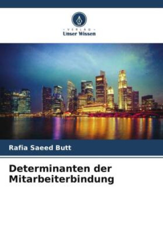 Kniha Determinanten der Mitarbeiterbindung Rafia Saeed Butt