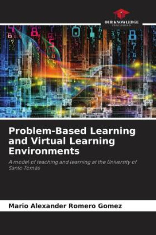 Knjiga Problem-Based Learning and Virtual Learning Environments Mario Alexander Romero Gómez