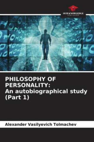 Knjiga PHILOSOPHY OF PERSONALITY: An autobiographical study (Part 1) Alexander Vasilyevich Tolmachev