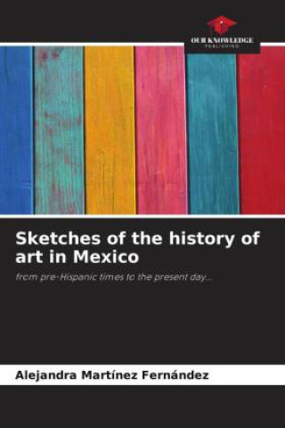 Buch Sketches of the history of art in Mexico Alejandra Martínez Fernández