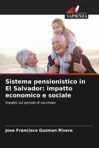 Buch Sistema pensionistico in El Salvador: impatto economico e sociale José Francisco Guzmán Rivera