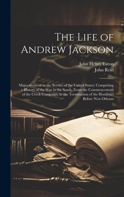 Kniha The Life of Andrew Jackson John Henry Eaton