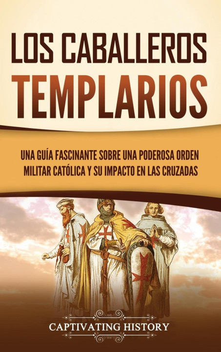 Knjiga Los caballeros templarios Captivating History
