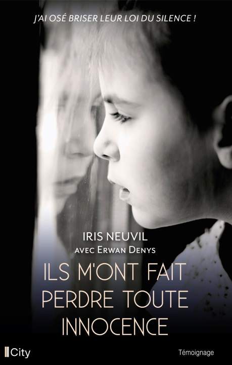 Knjiga Ils m'ont fait perdre toute innocence Iris Neuvil