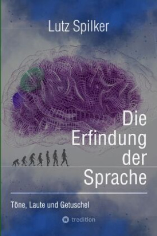 Kniha Die Erfindung der Sprache Lutz Spilker