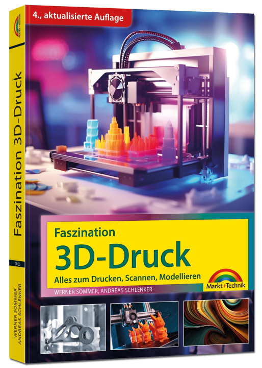 Buch Faszination 3D Druck - Alles zum Drucken, Scannen, Modellieren Andreas Schlenker