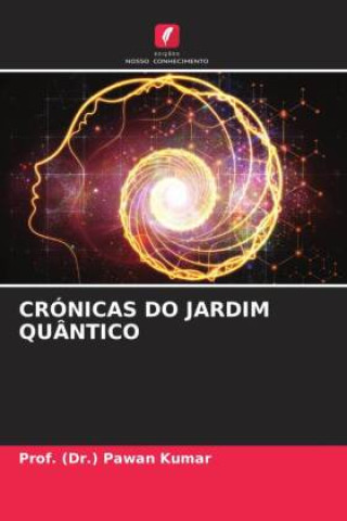Knjiga CRÓNICAS DO JARDIM QUÂNTICO Prof. (Dr.) Pawan Kumar