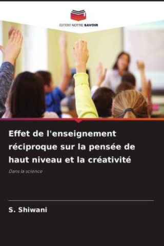 Livro Effet de l'enseignement réciproque sur la pensée de haut niveau et la créativité S. Shiwani