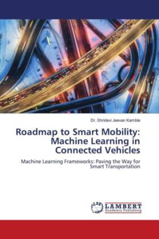 Książka Roadmap to Smart Mobility: Machine Learning in Connected Vehicles 