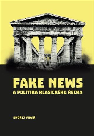 Książka Fake news a politika klasického Řecka Ondřej Vinař