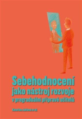 Книга Sebehodnocení jako nástroj rozvoje v pregraduální přípravě učitelů Kateřina Juklová