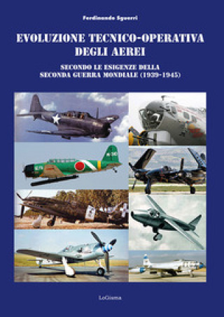 Kniha Evoluzione tecnico-operativa degli aerei secondo le esigenze della Seconda Guerra Mondiale (1939-1945) Ferdinando Sguerri