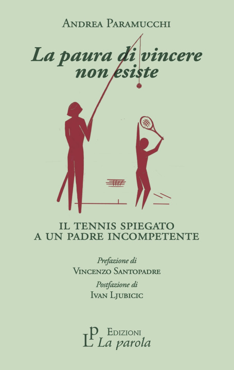 Kniha paura di vincere non esiste. Il tennis spiegato a un padre incompetente Andrea Paramucchi