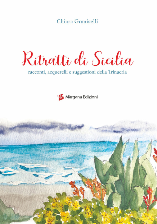 Книга Ritratti di Sicilia. Racconti, acquerelli e suggestioni della Trinacria Chiara Gomiselli