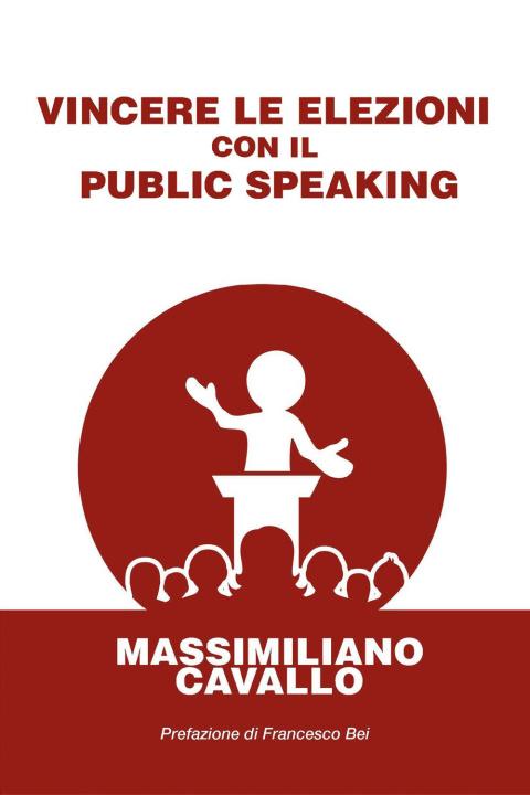 Книга Vincere le elezioni con il public speaking Massimiliano Cavallo