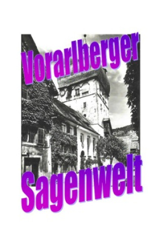 Könyv Vorarlberger Sagenwelt Friedrich Moser