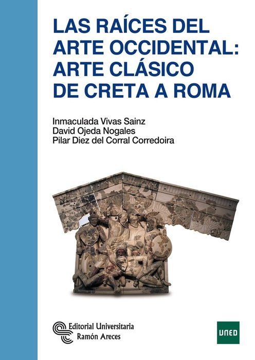 Book Las raíces del arte occidental: arte clásico de Creta a Roma Díez del Corral Corredoira